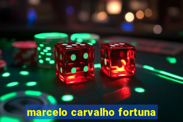 marcelo carvalho fortuna